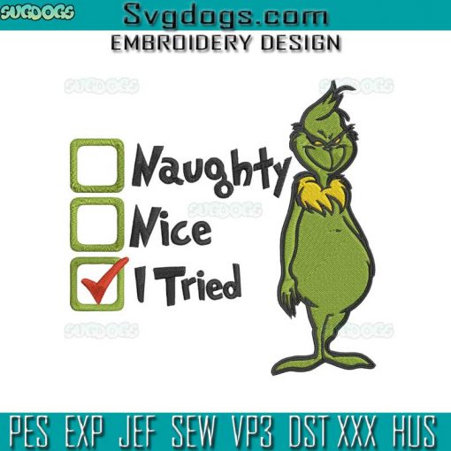 Grinch Naughty Nice I Tried Embroidery Design File, Grinch Christmas Embroidery Design File