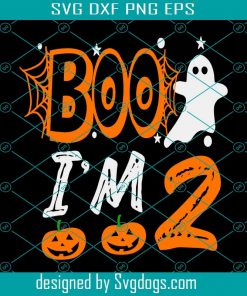 2nd Birthday Boo SVG, Im 2 Two Ghost Halloween SVG, Halloween SVG DXF EPS PNG