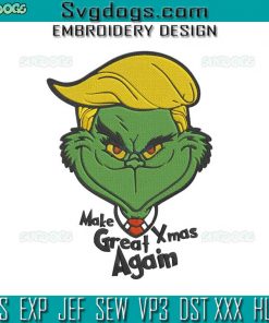 Make Great Xmas Again Embroidery Design File, Trump Grinch Christmas Embroidery Design File