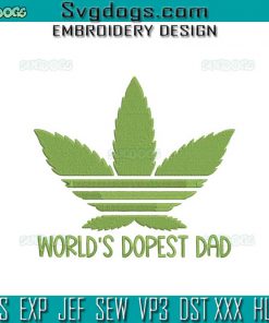 Worlds Dopest Dad Embroidery Design File, Dads Who Smoke Weed Embroidery Design File