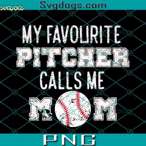 My Favourite Pitcher Calls Me Mom PNG, Mom PNG