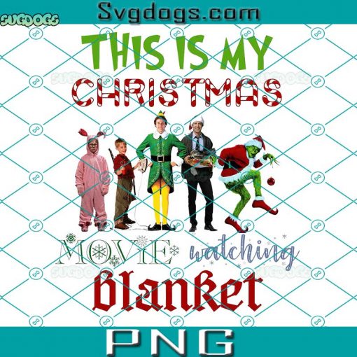 This Is My Christmas PNG, Movie Matching Blanket PNG, Elf Movie PNG, Grinch Christmas PNG