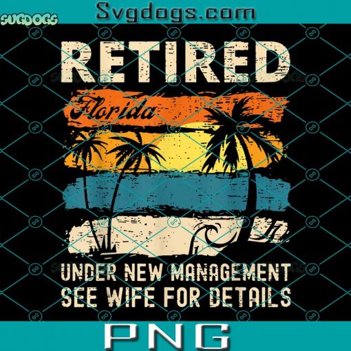 Retired Under New Management See Wife For Details PNG, Retiremen PNG