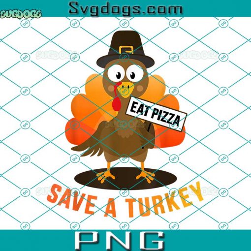 Save A Turkey Eat A Pizza PNG, Vegetarian Vegan Thanksgiving PNG, Turkey Thanksgiving PNG