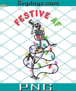 Festive AF as Fuck Christmas Skeleton Lights PNG, Christmas Skeleton PNG, Skeleton Dancing PNG