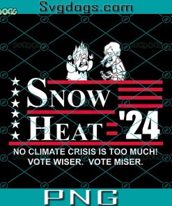 Miser Brothers 2024 PNG, Snow Heat PNG, No Climate Crisis Is To Much PNG, Vote Wiser PNG, Vote Miser PNG