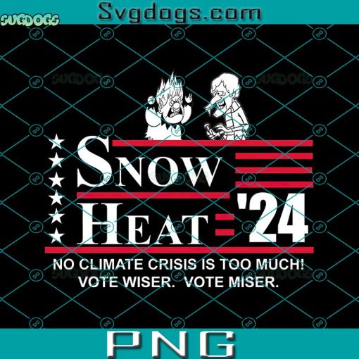 Miser Brothers 2024 PNG, Snow Heat PNG, No Climate Crisis Is To Much PNG, Vote Wiser PNG, Vote Miser PNG