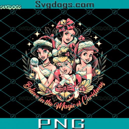 Beleive In The Magic Of Christmas PNG, Christmas Princesses PNG