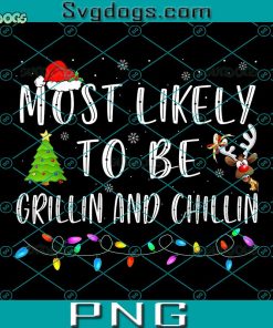 Most Likely To Be Grillin And Chillin PNG, Family Christmas PNG, Christmas Santa Hat Tree PNG