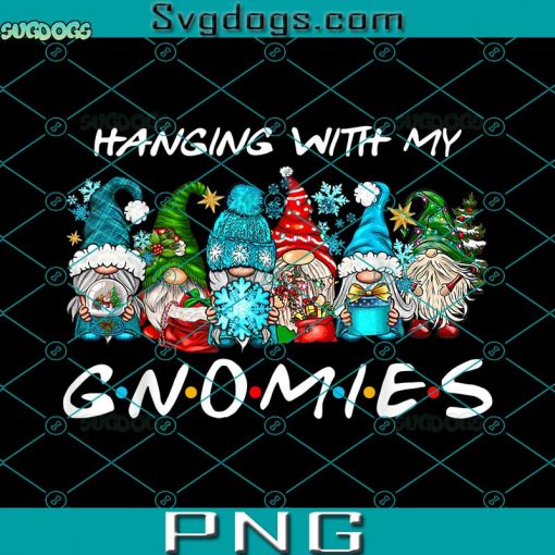 Hanging With My Gnomies PNG, Christmas PNG, Gnome Christmas PNG