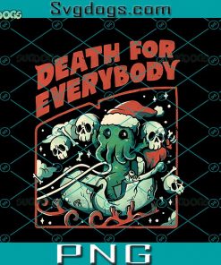 Death For Everybody PNG, Funny Horror Christmas Gift PNG