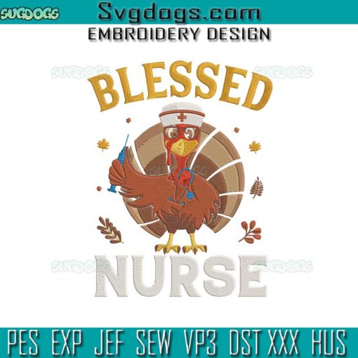 Blessed Nurse Turkey Embroidery Design File, Nurse Thanksgiving Embroidery Design File