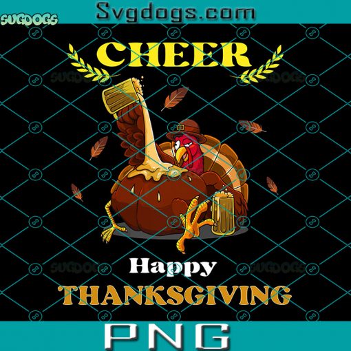 Cheer Happy Thanksgiving PNG, Cheer Beer Funny Turkey Happy Thanksgiving PNG, Turkey Thanksgiving PNG