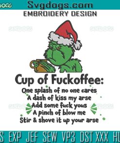 Grinch Cup Of Fuckoffee Embroidery Design File, Grinch Funny Christmas Embroidery Design File