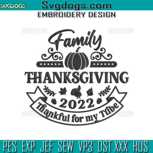 Family Thanksgiving 2022 Embroidery Design File, Family Thanksgiving Embroidery Design File, Thankful Family Embroidery Design File