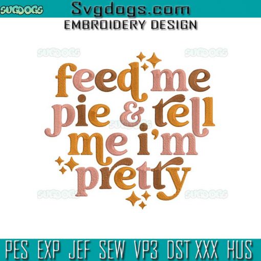 Feed Me Pie Sparkles Retro Embroidery Design File, Funny Fall Embroidery Design File, Thanksgiving Embroidery Design File