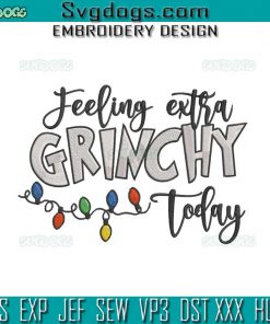 Feeling Extra Grinchy Today Embroidery Design File, Christmas Lights Embroidery Design File
