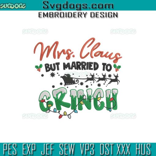 Mrs Claus But Married To The Grinch Embroidery Design File, Claus Christmas 2022 Embroidery Design File