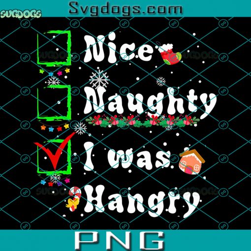 Groovy Nice Naughty I Was Hangry Christmas List Xmas PNG, I Was Hangry PNG, Christmas PNG