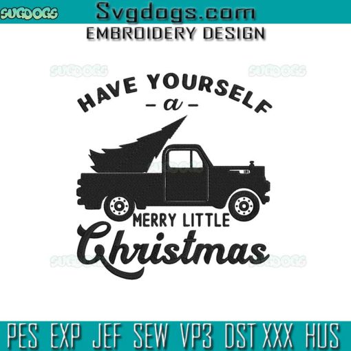 Have Yourself A Merry Little Christmas Embroidery Design File, Christmas Truck Tree Embroidery Design File