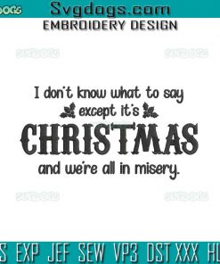 I Dont Know What To Say Embroidery Design File, Christmas Embroidery Design File