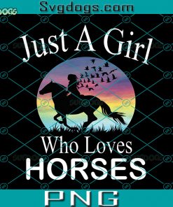 Just A Girl Who Loves Horses PNG, I Girl Horses PNG