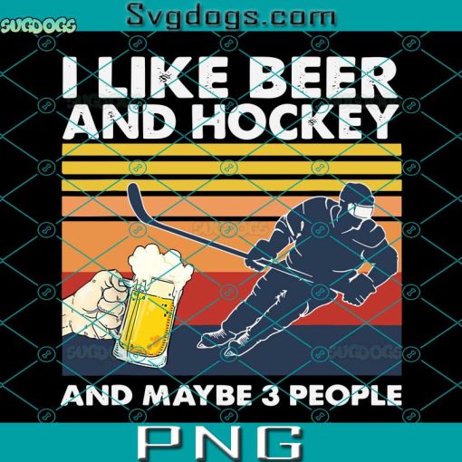 I like Beer And Hockey And Maybe 3 People PNG, I like Beer PNG, Hockey PNG