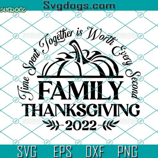 Family Thanksgiving SVG, Family Thanksgiving 2022 SVG, Thanksgiving Matching Family SVG DXF EPS PNG