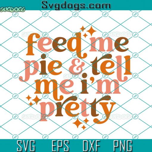 Feed Me Pie Sparkles Retro SVG, Funny Fall SVG, Autumn SVG, Thanksgiving SVG DXF EPS PNG