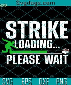 Strike Loading Please Wait SVG, Bowler Bowling Player SVG, Cool Bowling Art SVG PNG DXF EPS