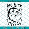 Big Nick Energy SVG, Naughty Santa SVG, Winking Santa SVG, Naughty Christmas SVG PNG DXF EPS