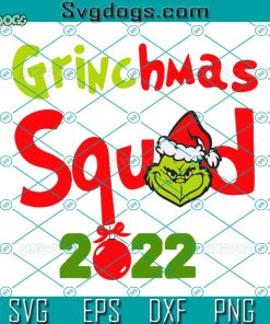 Grinchmas Squad 2022 SVG, Merry Grinchmas SVG, Santa Grinch SVG PNG DXF EPS