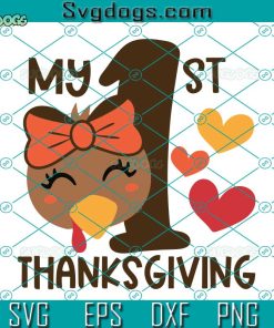 My 1s Thanksgiving Day SVG, First Thanksgiving Day SVG , Turkey with Bow SVG , Girl Turkey SVG PNG DXF EPS