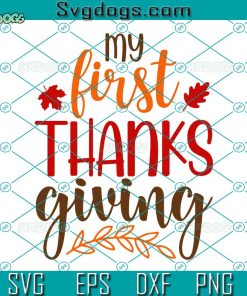 My First Thanksgiving SVG, 1st Thanksgiving SVG, Thankful SVG PNG DXF EPS