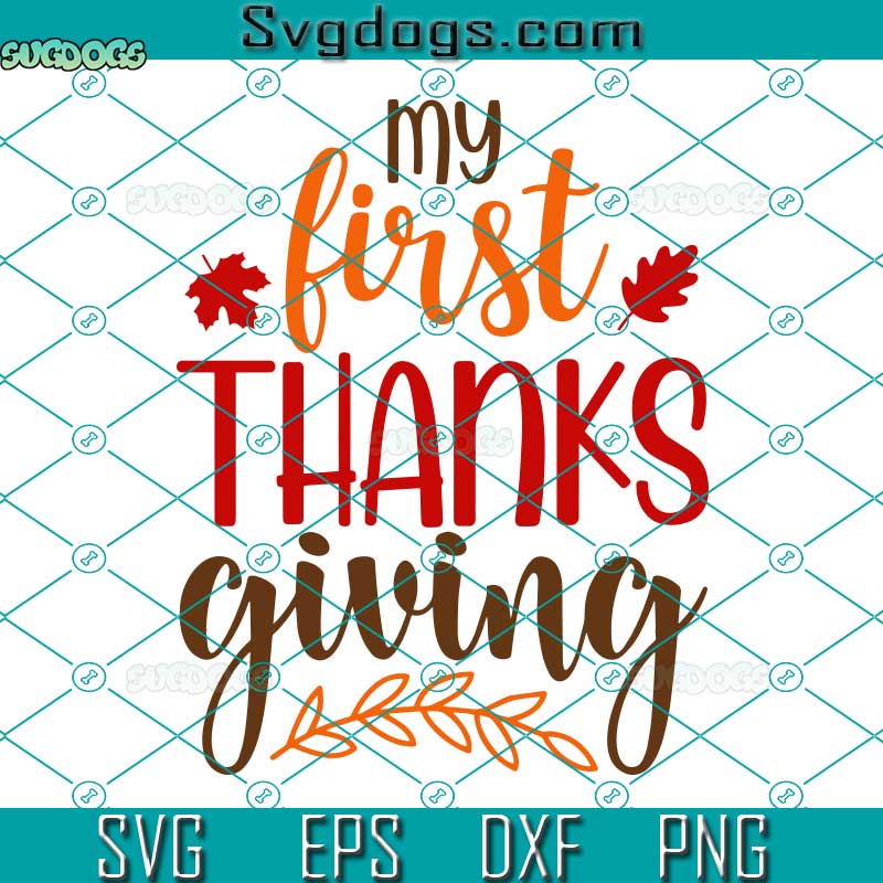 My First Thanksgiving SVG, 1st Thanksgiving SVG, Thankful SVG PNG DXF EPS