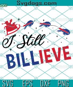 I Still Billieve SVG, Buffalo Football SVG, Santa With Reindeer SVG, Buffalo Christmas SVG PNG DXF EPS