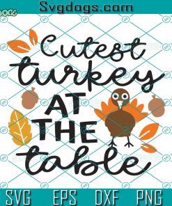 Cutest Turkey At The Table SVG, My First Thanksgiving SVG, Thanksgiving Onesie SVG, Baby Turkey SVG PNG DXF EPS