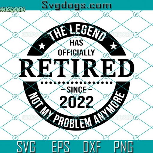 The Legend Has Officially Retired SVG, Retirement SVG, Pension SVG DXF ...