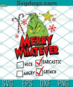 Grinch Merry Whatever SVG, Grinchmas SVG, Merry Grinchmas SVG PNG DXF EPS