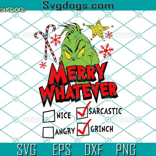Grinch Merry Whatever SVG, Grinchmas SVG, Merry Grinchmas SVG PNG DXF EPS