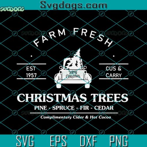 Farm Fresh Christmas Tree Truck SVG, Merry Christmas SVG, Pine Spruce Fir Cedar SVG PNG DXF EPS