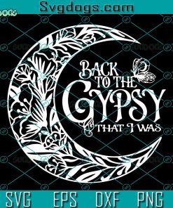 Back To The Gypsy That I Was SVG, Back To The Gypsy SVG PNG DXF EPS