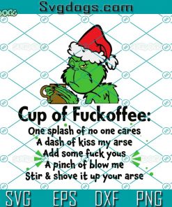 Grinch Christmas Cup Of Fuckoffee SVG, Grinch Fuckoffee SVG, Merry Christmas SVG DXF EPS PNG