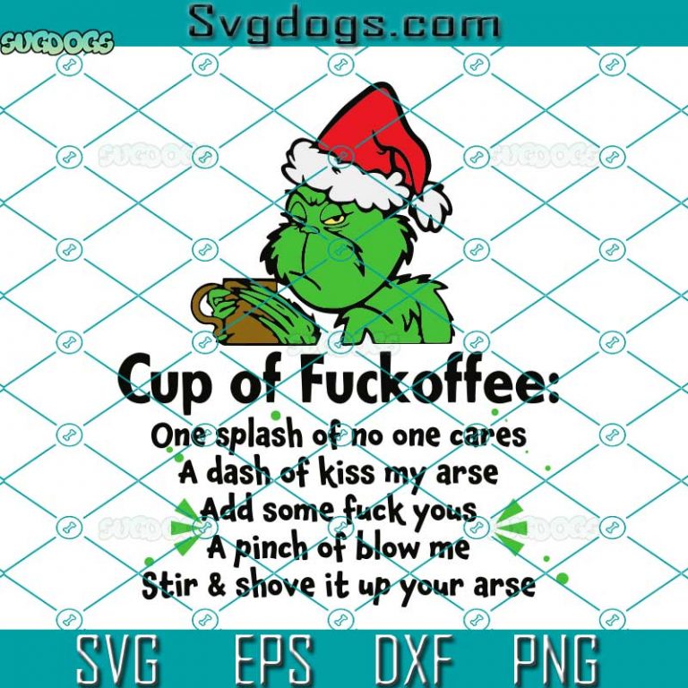 Grinch Christmas Cup Of Fuckoffee Svg Grinch Fuckoffee Svg Merry Christmas Svg Dxf Eps Png