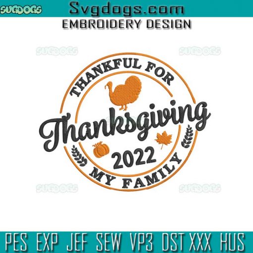 Thanksgiving 2022 Embroidery Design File, Family Thanksgiving Embroidery Design File