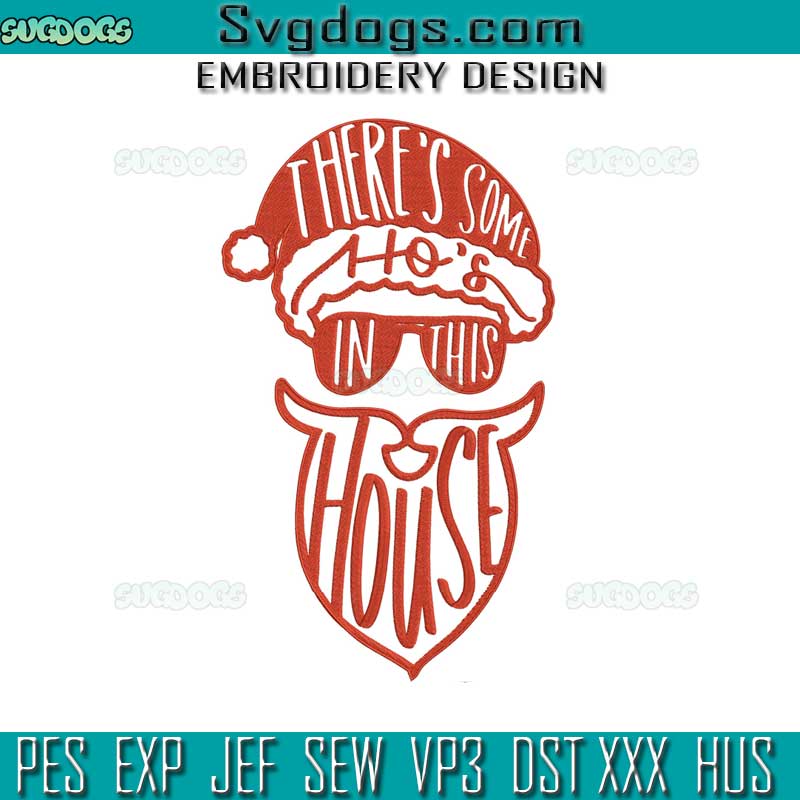 There's Some Ho's In This House Santa Embroidery Design File, Santa Embroidery Design File