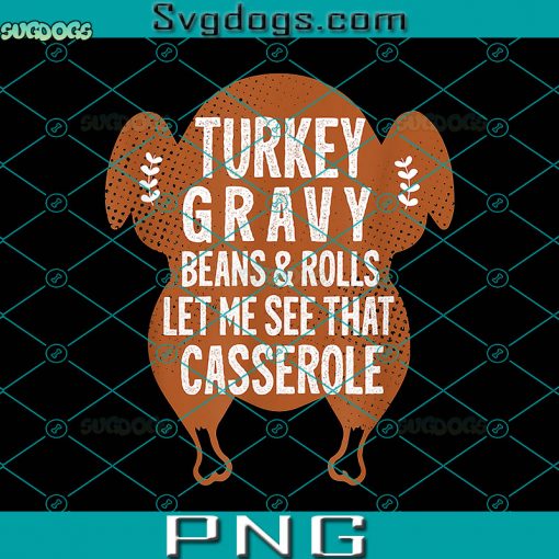 Turkey Gravy Beans And Rolls Let Me See That Casserole PNG, Turkey Thanksgiving PNG