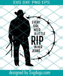 Every Girl Needs A Little Rip In Her Jeans Essential SVG, Little Rip In Her Jeans SVG PNG DXF EPS