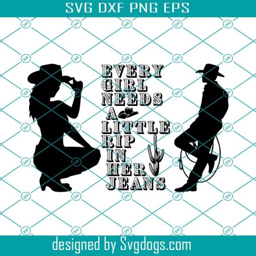 Every Girl Needs A Little Rip In Her Jeans SVG, Chapeau De Cowboy SVG, Rip Wheeler Yellowstone SVG PNG DXF EPS