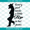 Little Rip In Her Jeans SVG, Every Girl Needs A Little Rip In Her Jeans SVG, Yellowstone SVG PNG DXF EPS